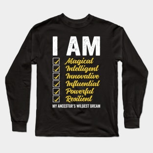 I am my Ancestor's Wildest Dream Long Sleeve T-Shirt